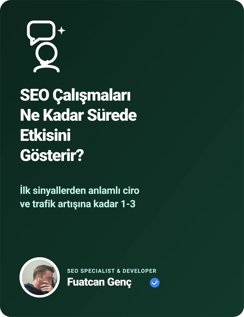 SEO Çalışmaları Ne Kadar Sürede Etkisini Gösterir? - Fuatcan Genç E-Ticaret SEO Rehberi