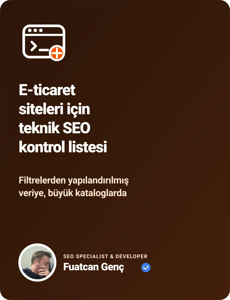 E-ticaret siteleri için teknik SEO kontrol listesi - Fuatcan Genç E-ticaret siteleri için teknik SEO kontrol listesi - Fuatcan Genç SEO & Web Geliştirme Blog