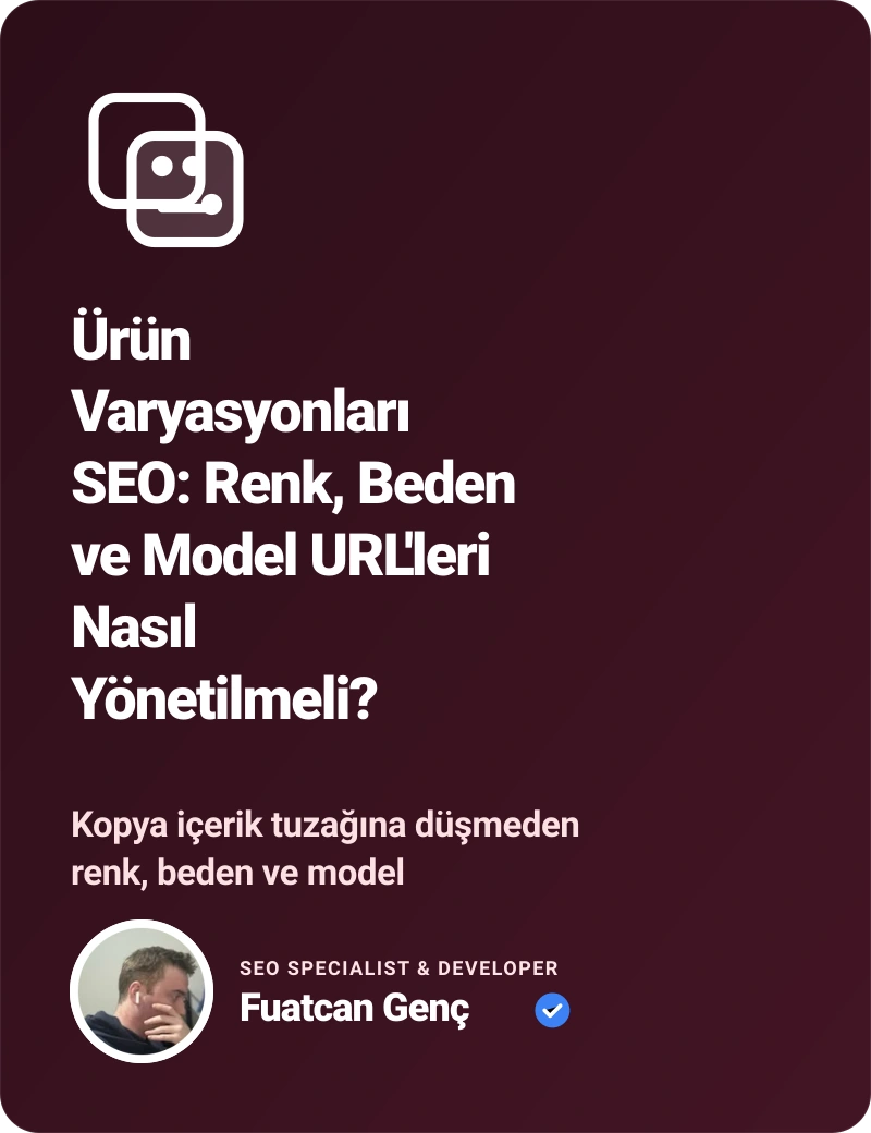 Ürün Varyasyonları SEO: Renk, Beden ve Model URL'leri Nasıl Yönetilmeli? - Fuatcan Genç Ürün Varyasyonları SEO: Renk, Beden ve Model URL'leri Nasıl Yönetilmeli? - Fuatcan Genç SEO & Web Geliştirme Blog